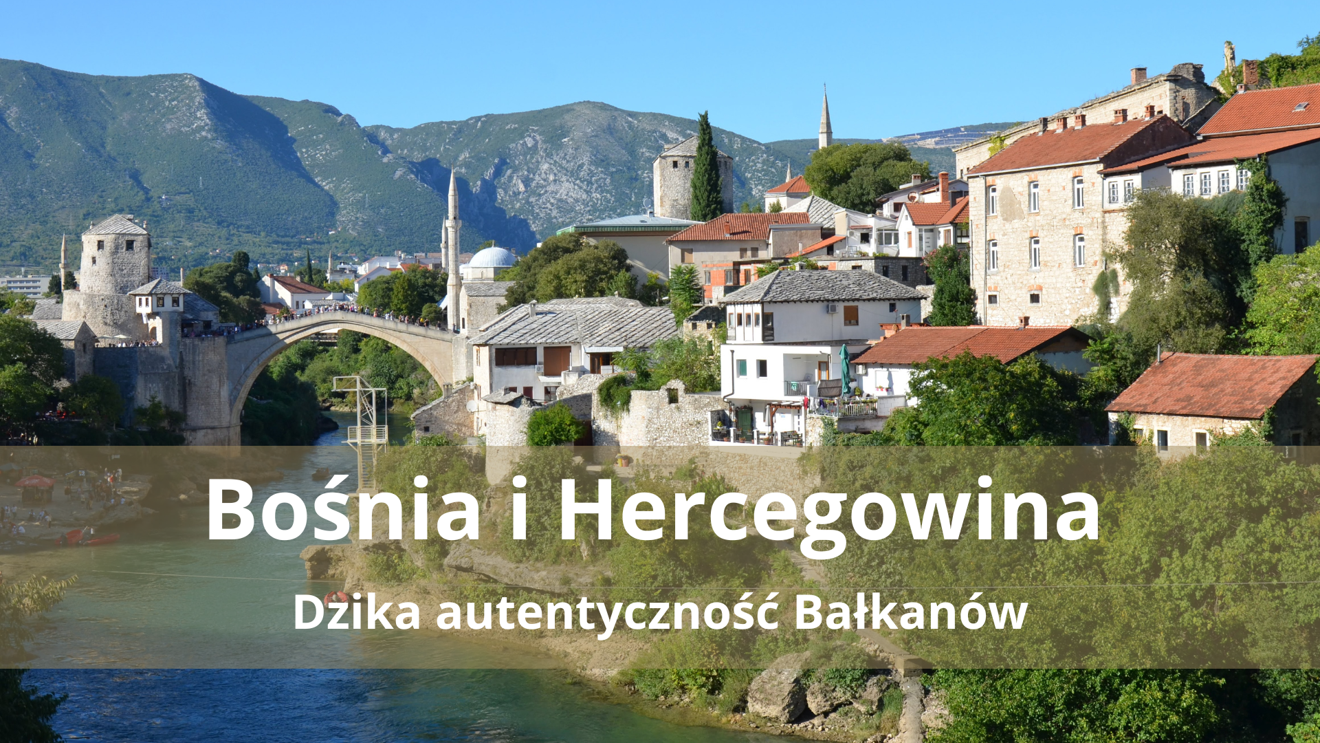 Bośnia i Hercegowina – co warto zobaczyć w 4 dni