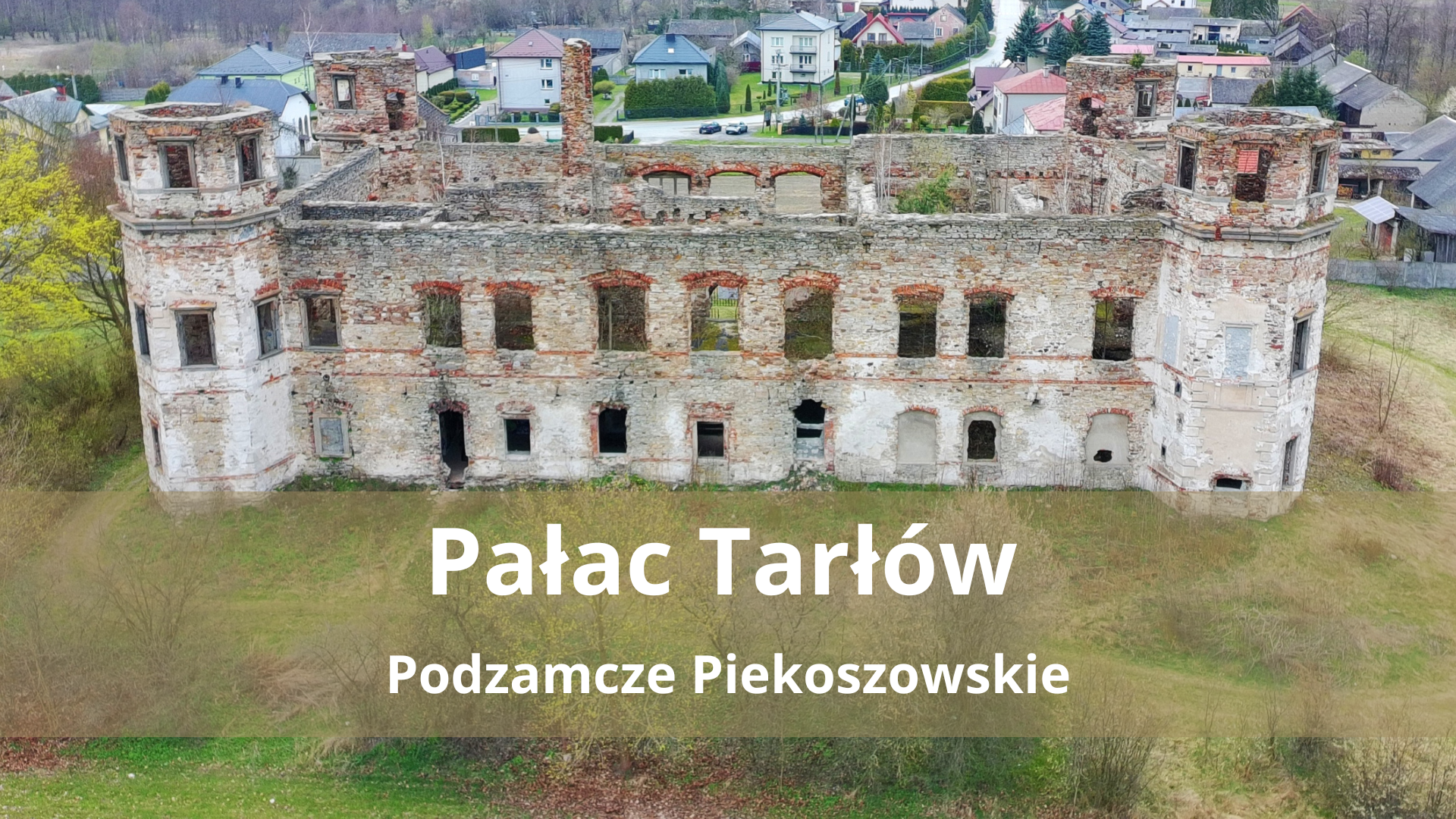 Pałac Tarłów w Podzamczu Piekoszowskim – Przewodnik po zjawiskowej ruinie