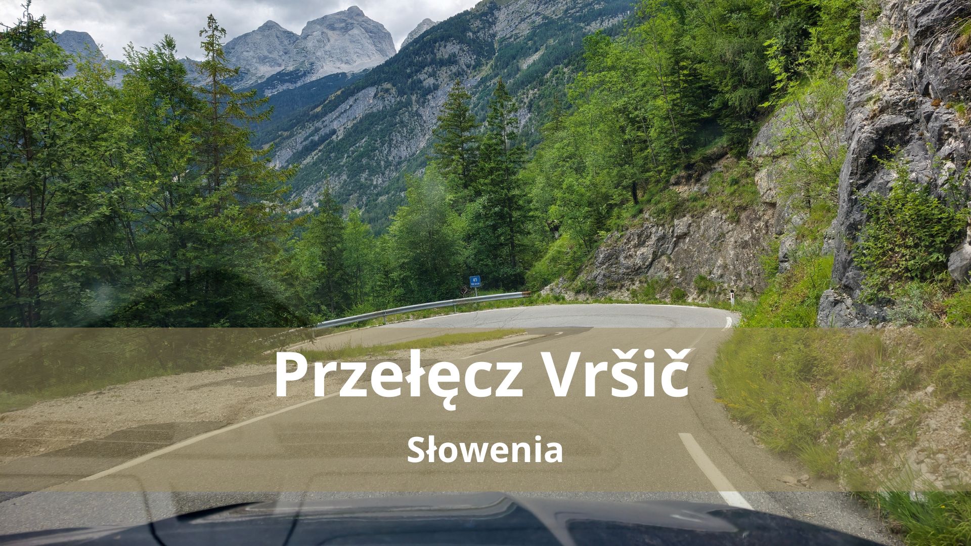 Przełęcz Vršič samochodem – Jak przetrwać 50 alpejskich serpentyn, gdzie się zatrzymać i o czym pamiętać